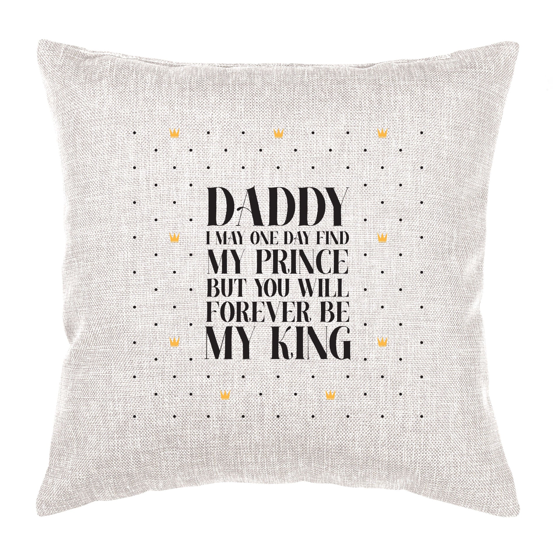 Daddy Cushion Forever Be My King The Artisan Gift Co