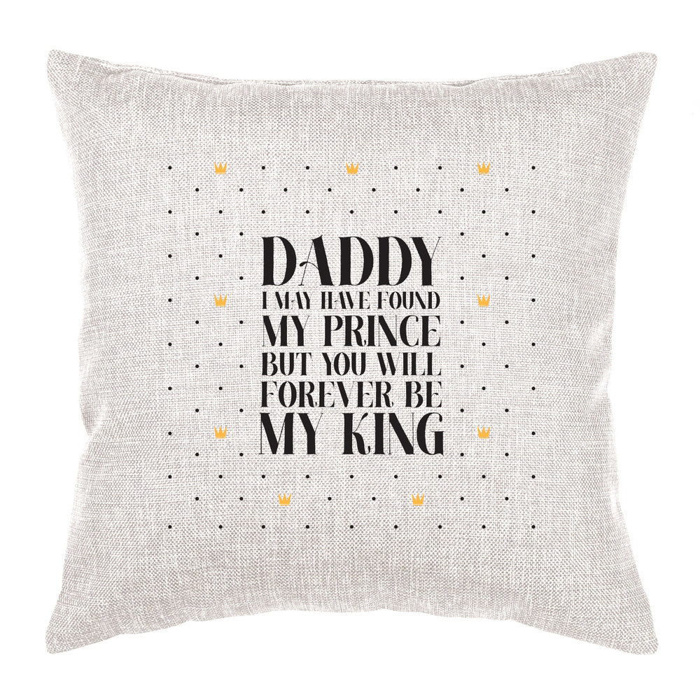 Daddy, I may have found my prince but you will forever be my king